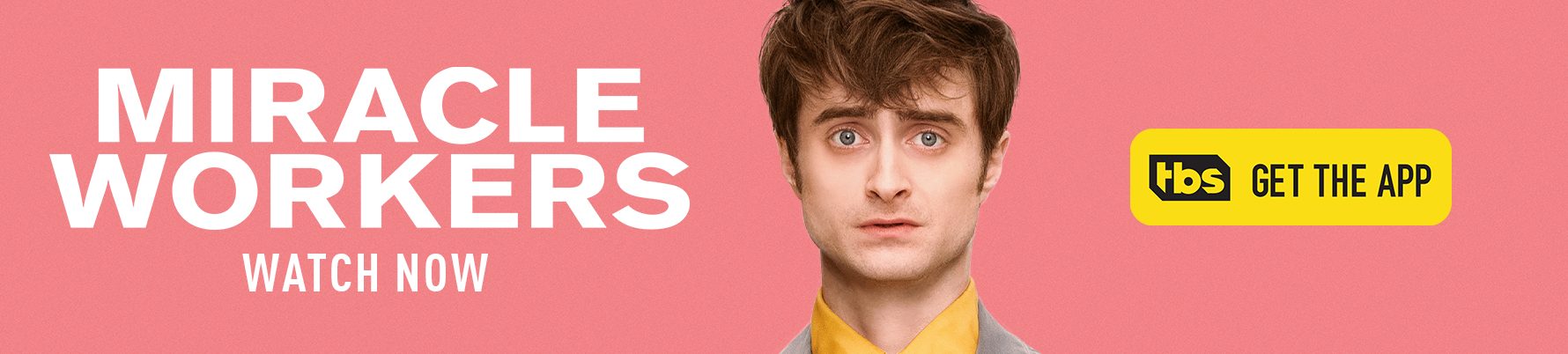 Banner promoting show Miracle Workers on TBS for Samsung platform.